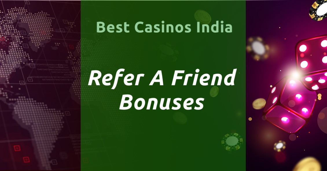 Best Refer a Friend India Casino Bonuses 2023