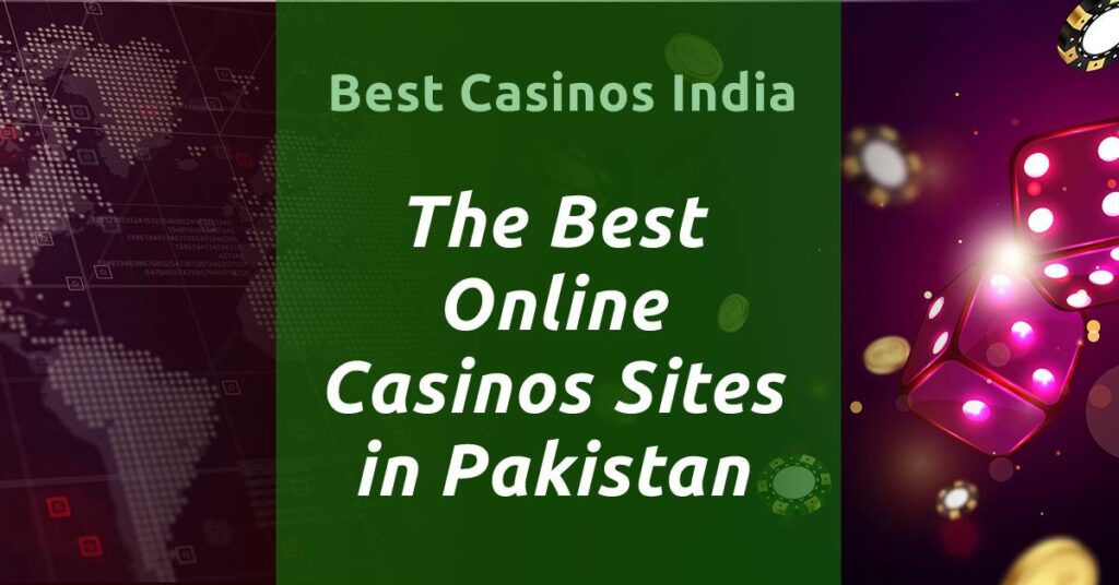 The Best Online Casinos Sites in Pakistan