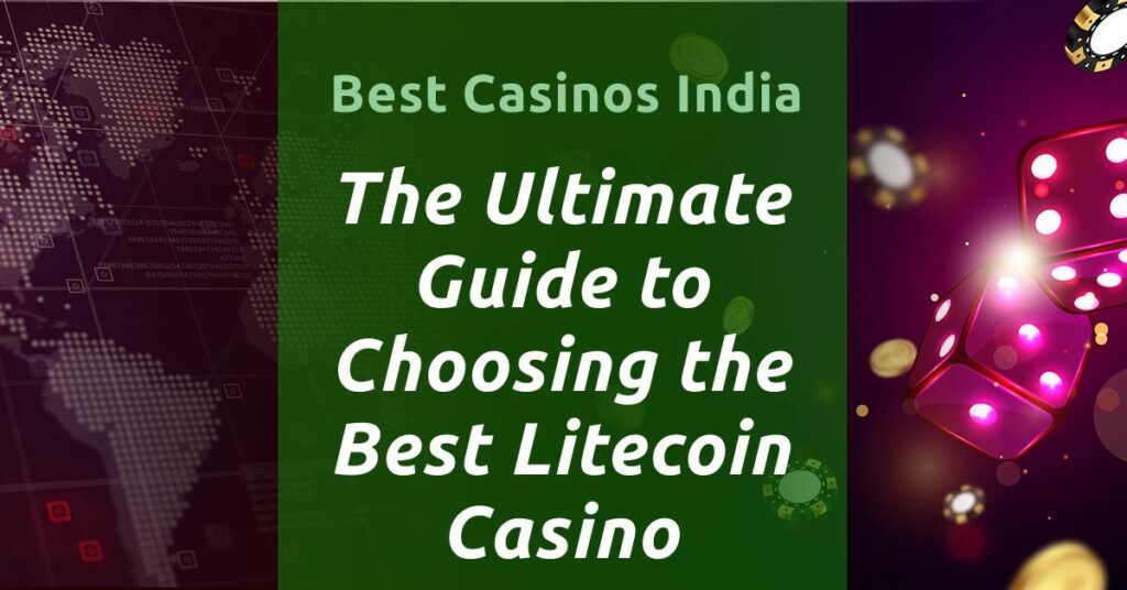The Ultimate Guide to Choosing the Best Litecoin Casino