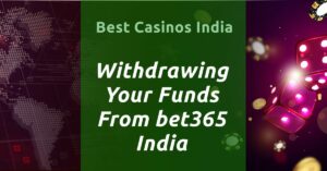 Withdrawing Your Funds From bet365 India